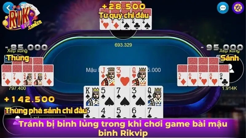 Tránh bị binh lủng trong khi chơi game bài mậu binh Rikvip