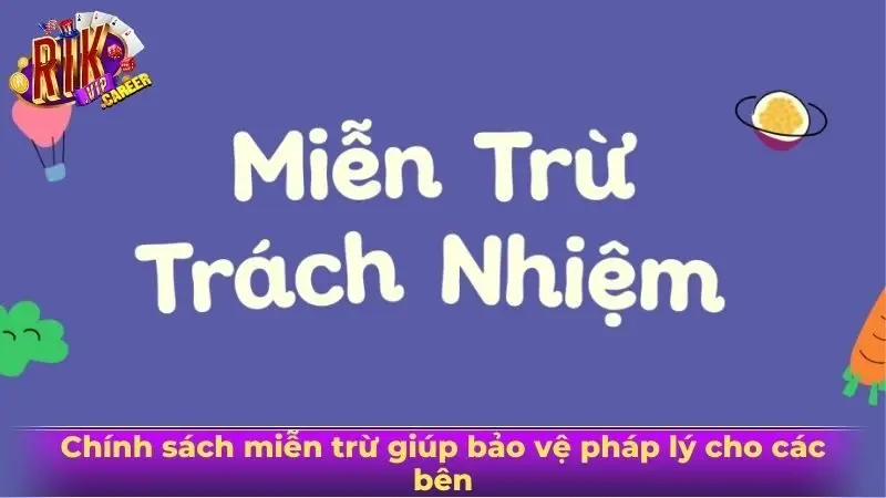 Chính sách miễn trừ giúp bảo vệ pháp lý cho các bên